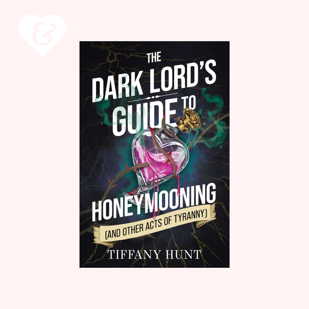 Book cover of 'The Dark Lord's Guide to Honeymooning (and Other Acts of Tyranny)' by Tiffany Hunt on a white background.