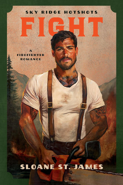 Book cover of 'Fight' by Sloane St. James featuring a firefighter with a chainsaw against a mountainous background.