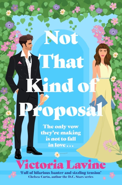 Book cover for 'Not That Kind of Proposal' by Victoria Lavine, featuring an illustrated man in a black tuxedo and a woman in a yellow dress under a floral arch with green leaves and pink flowers.