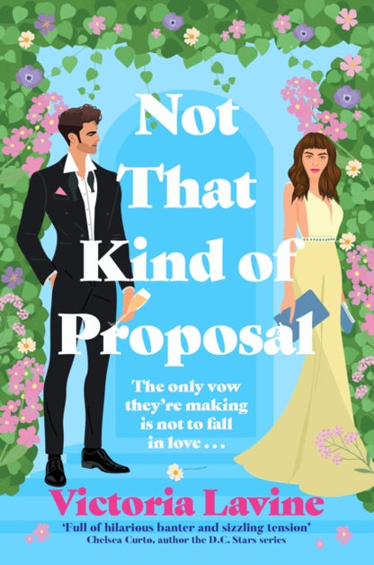 Book cover for 'Not That Kind of Proposal' by Victoria Lavine, featuring an illustrated man in a black tuxedo and a woman in a yellow dress under a floral arch with green leaves and pink flowers.