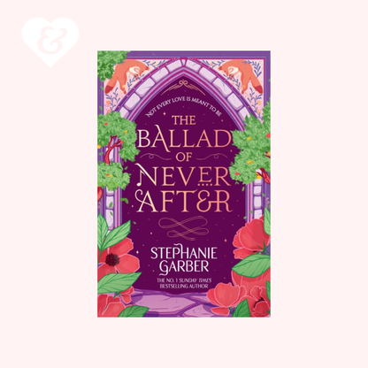 The Ballad of Never After (UK Edition) by Stephanie Garber