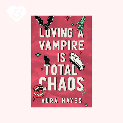 Loving a Vampire is Total Chaos (UK Edition) by Aura Hayes