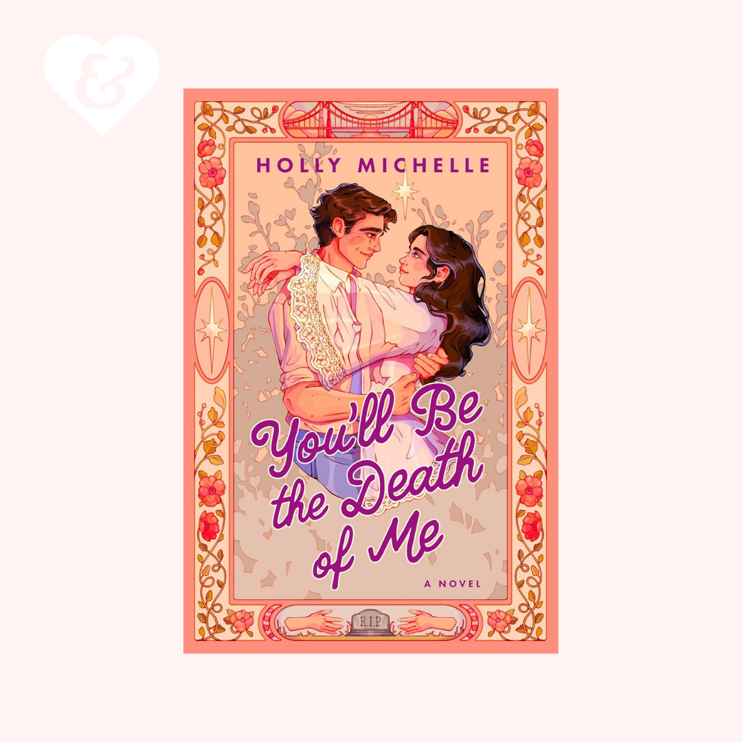 The cover of the book "you'll be the death of me" by holly michelle on a light pink background