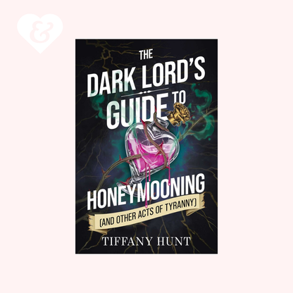 Book cover of 'The Dark Lord's Guide to Honeymooning (and Other Acts of Tyranny)' by Tiffany Hunt on a white background.