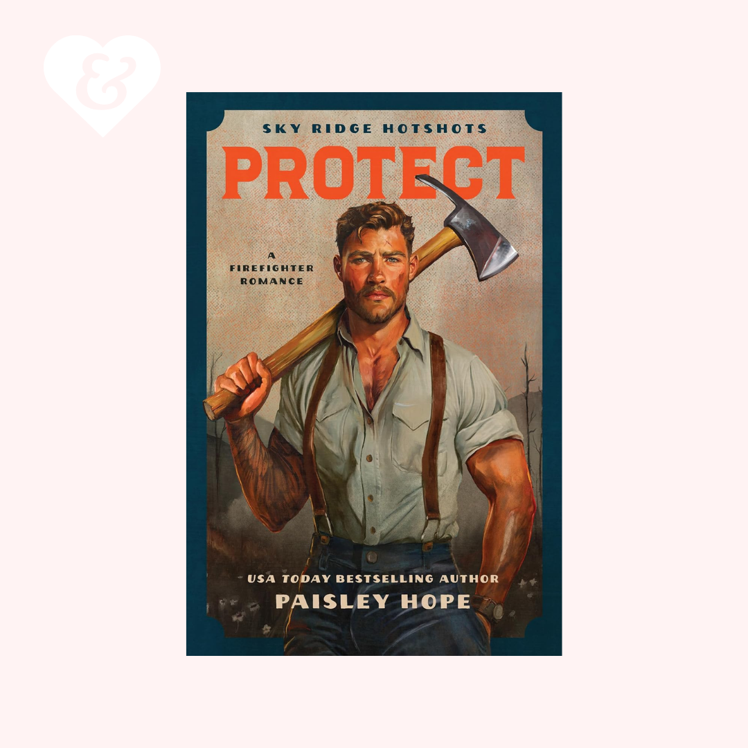 Book cover of 'Protect' by Paisley Hope featuring a firefighter holding an axe.