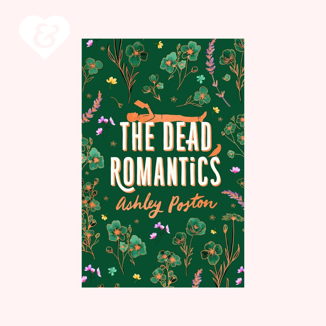 Book cover of 'The Dead Romantics' by Ashley Poston with floral design on a green background