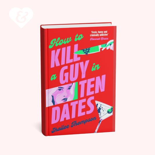 How to Kill a Guy in Ten Dates (UK Edition) by Shailee Thompson
