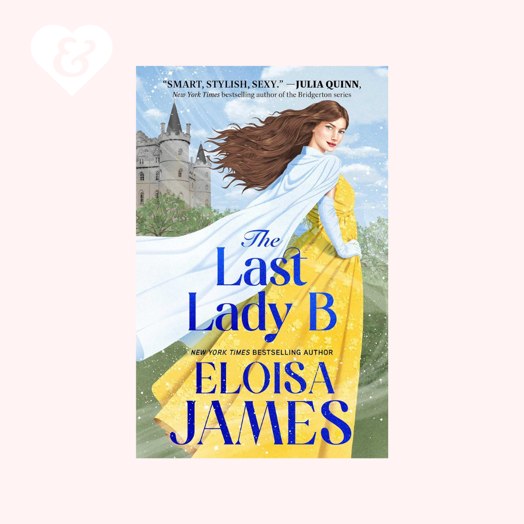 Book cover of 'The Last Lady B' by Eloisa James with a woman in a yellow dress and castle in the background.