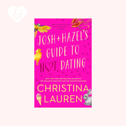 Book cover for 'Josh+Hazel's Guide to Not Dating' by Christina Lauren, featuring a bright pink background with playful illustrations of a parrot, a heart, an ice cream cone, a rabbit, and small paw prints. The title and author name are printed in white and yellow text.