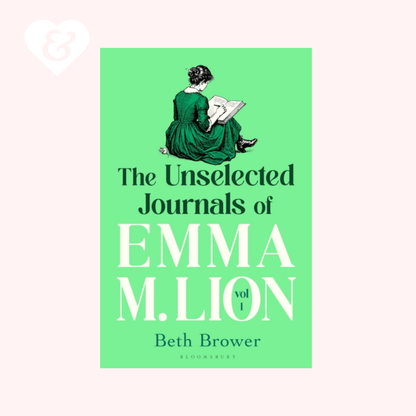 The Unselected Journals of Emma M. Lion, vol. 1 (UK Edition) by Beth Brower