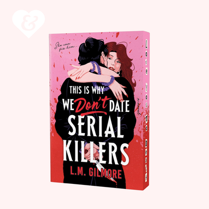 PREORDER – This Is Why We Don't Date Serial Killers (Deluxe Edition) by L.M. Gilmore