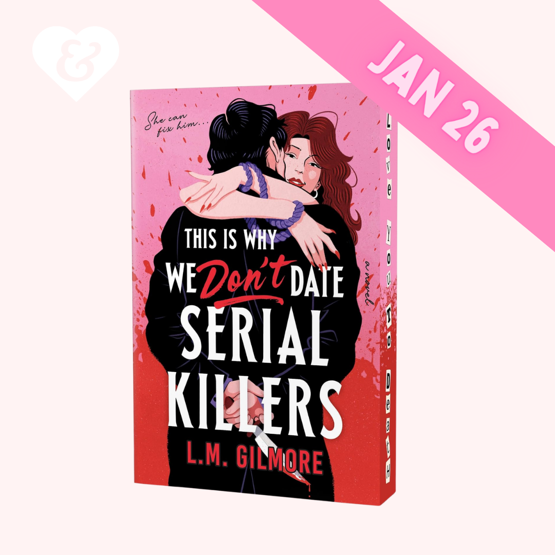 PREORDER – This Is Why We Don't Date Serial Killers (Deluxe Edition) by L.M. Gilmore