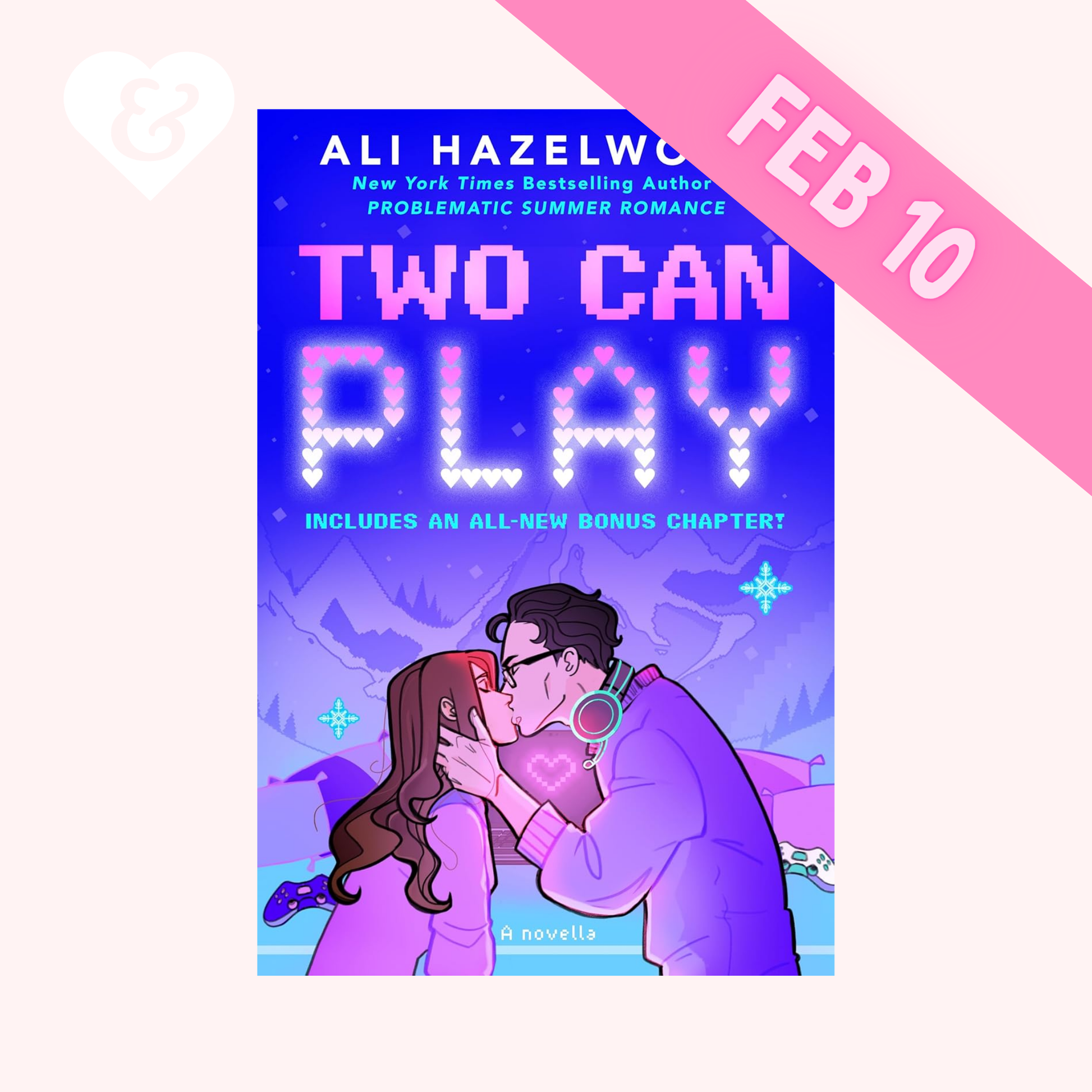 Book cover of 'Two Can Play' by Ali Hazelwood with a couple embracing and a pink banner with 'FEB 10' text.