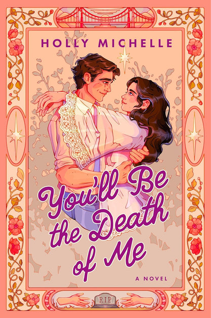 The cover of the book "you'll be the death of me" by holly michelle showing a couple embracing
