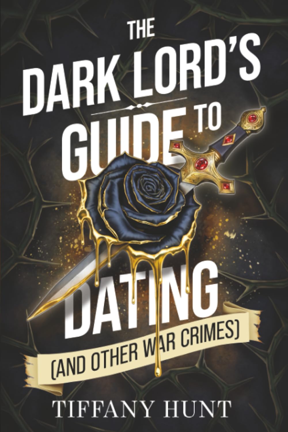 The Dark Lord's Guide to Dating (and Other War Crimes) by Tiffany Hunt – Guides to Villainy and Love
