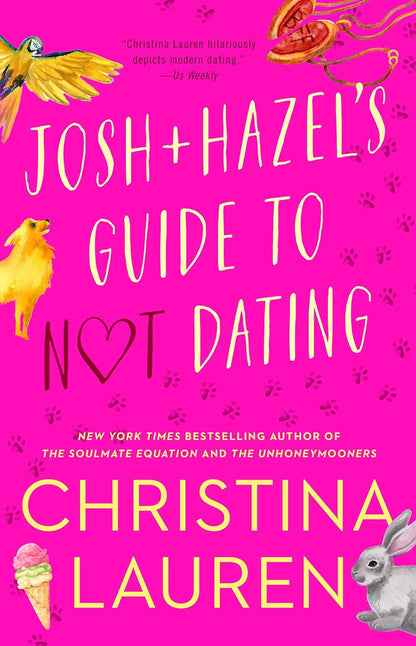 Book cover of 'Josh + Hazel's Guide to Not Dating' by Christina Lauren with colorful animals on a pink background.