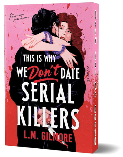 PREORDER – This Is Why We Don't Date Serial Killers (Deluxe Edition) by L.M. Gilmore