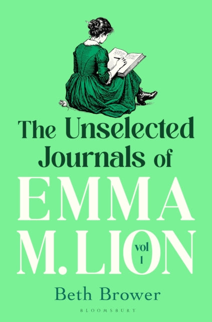 The Unselected Journals of Emma M. Lion, vol. 1 (UK Edition) by Beth Brower